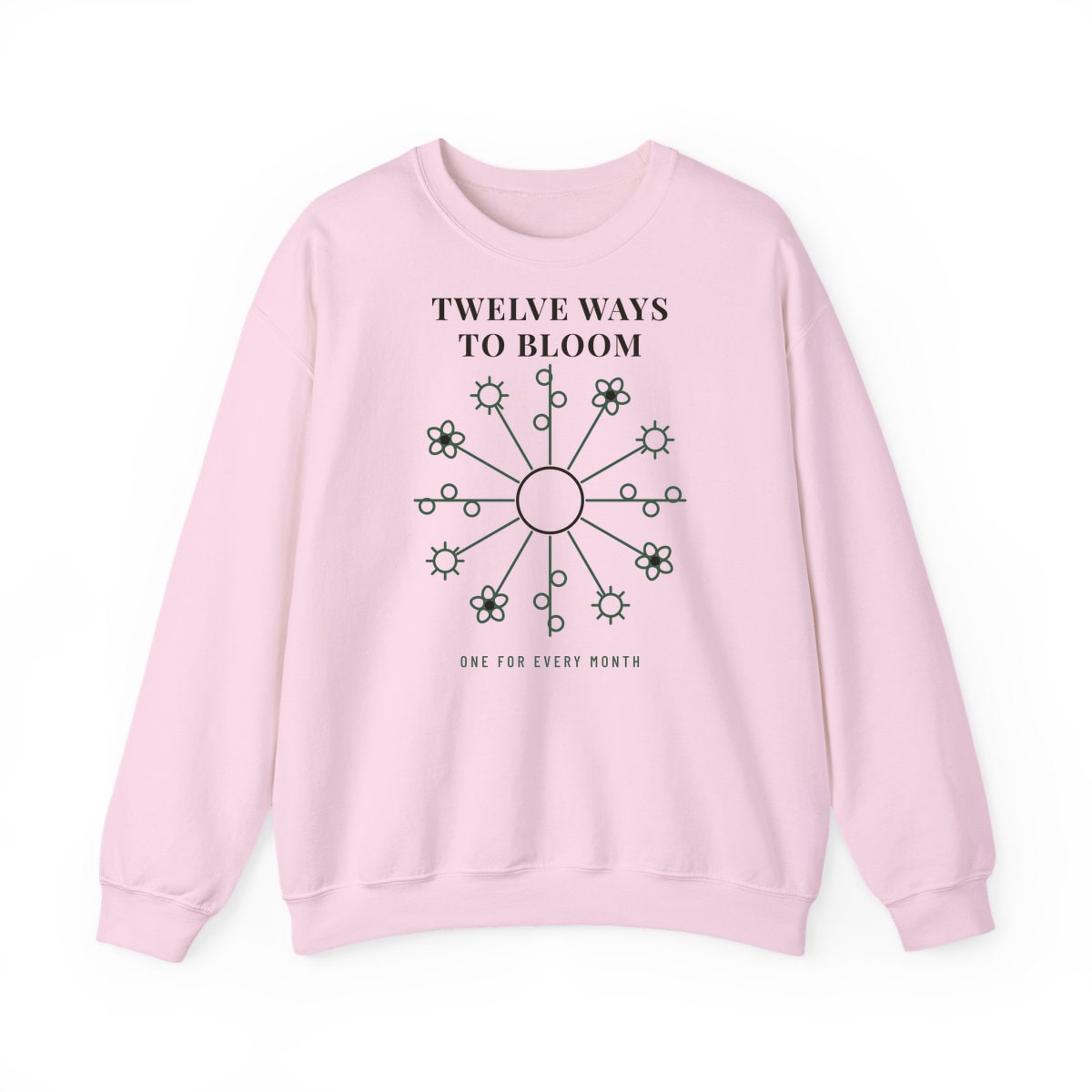 Twelve Ways To Bloom, printed on a crewneck in Light Pink
