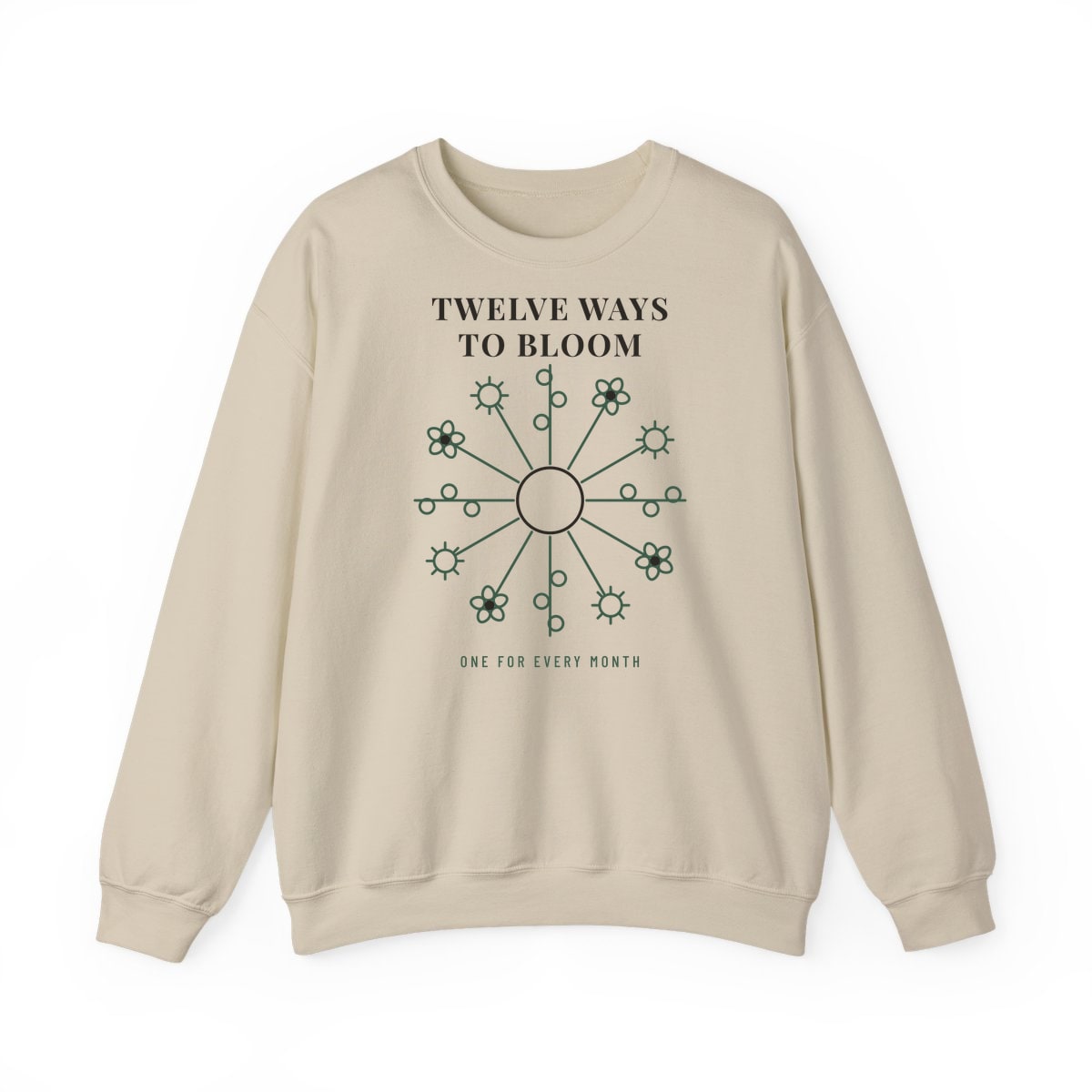 Twelve Ways To Bloom, printed on a crewneck in Sand