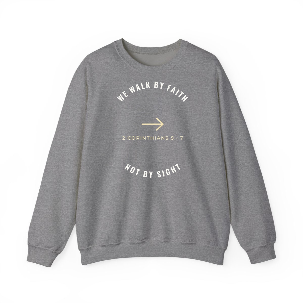 We Walk By Faith, printed on a crewneck in Graphite Heather