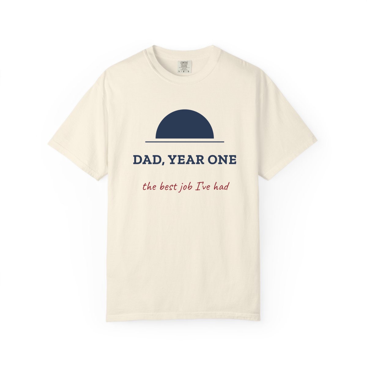 Dad, Year One, printed on a Comfort Colors garment-dyed t-shirt in Ivory