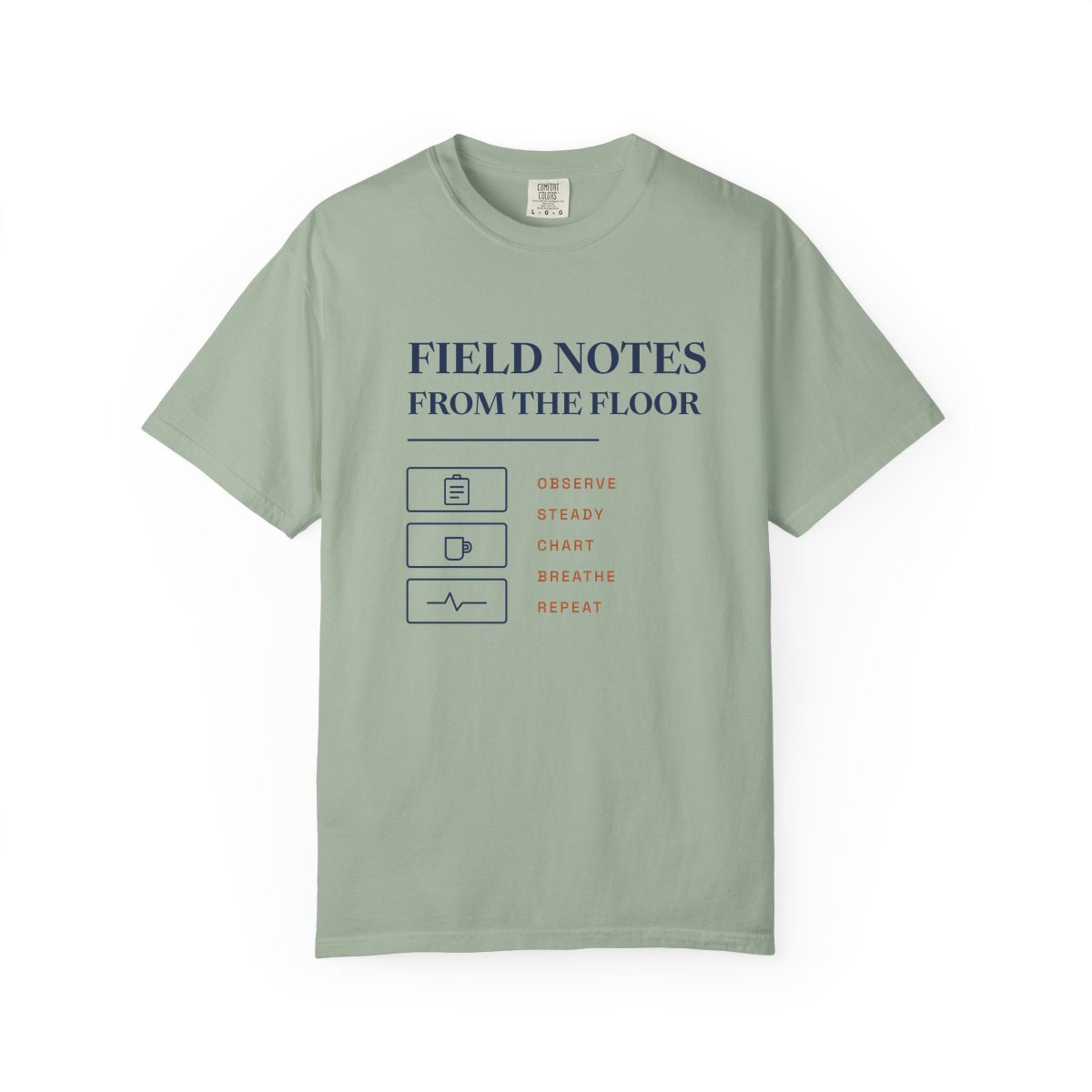 Field Notes From The Floor, printed on a Comfort Colors garment-dyed t-shirt in Bay
