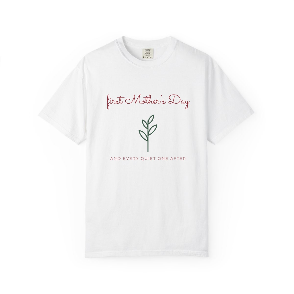 First Mother's Day Sprig, printed on a Comfort Colors garment-dyed t-shirt in White