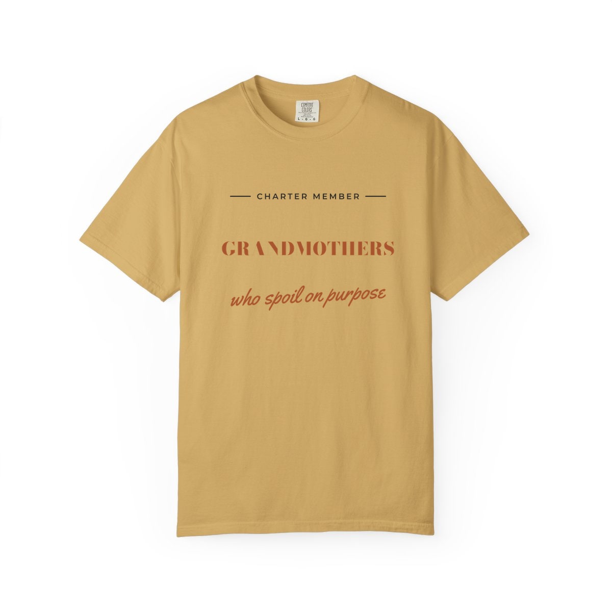 Grandmothers Who Spoil On Purpose, printed on a Comfort Colors garment-dyed t-shirt in Mustard
