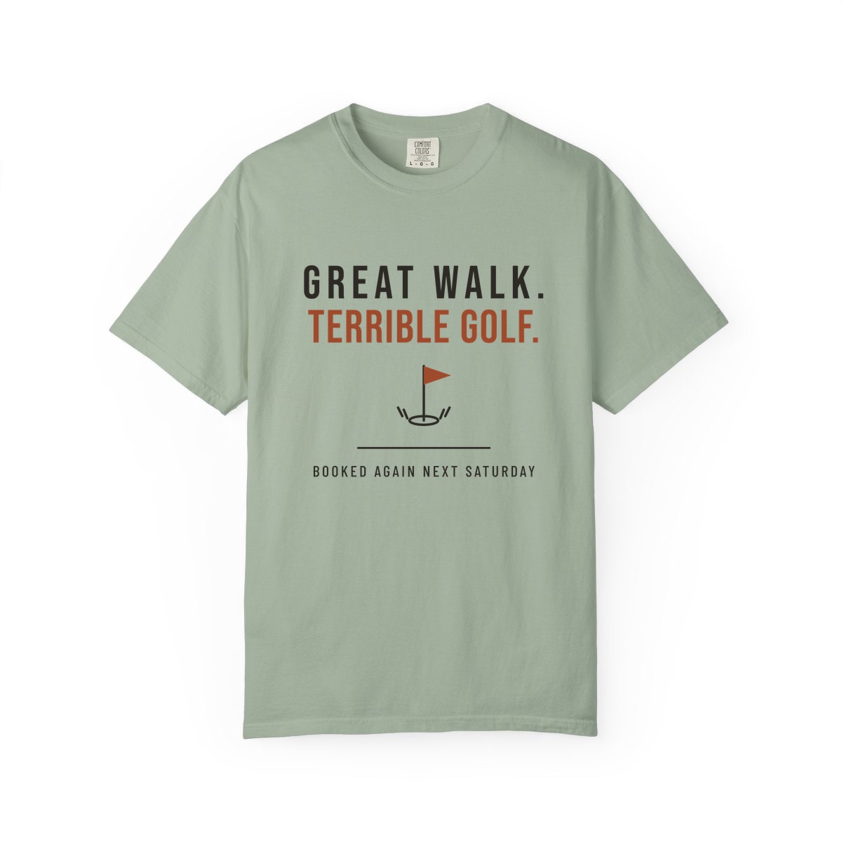 Great Walk, Terrible Golf, printed on a Comfort Colors garment-dyed t-shirt in Bay