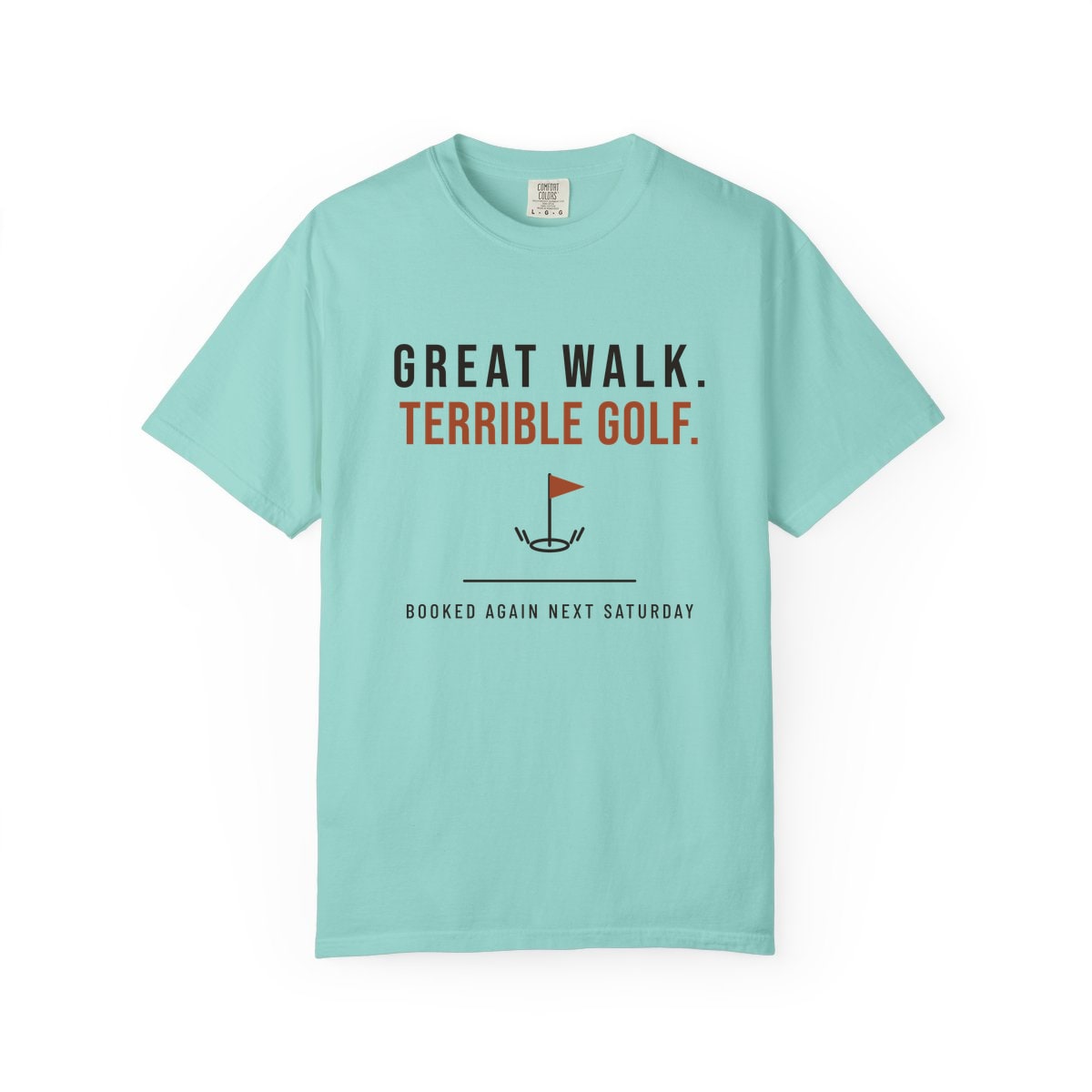 Great Walk, Terrible Golf, printed on a Comfort Colors garment-dyed t-shirt in Chalky Mint