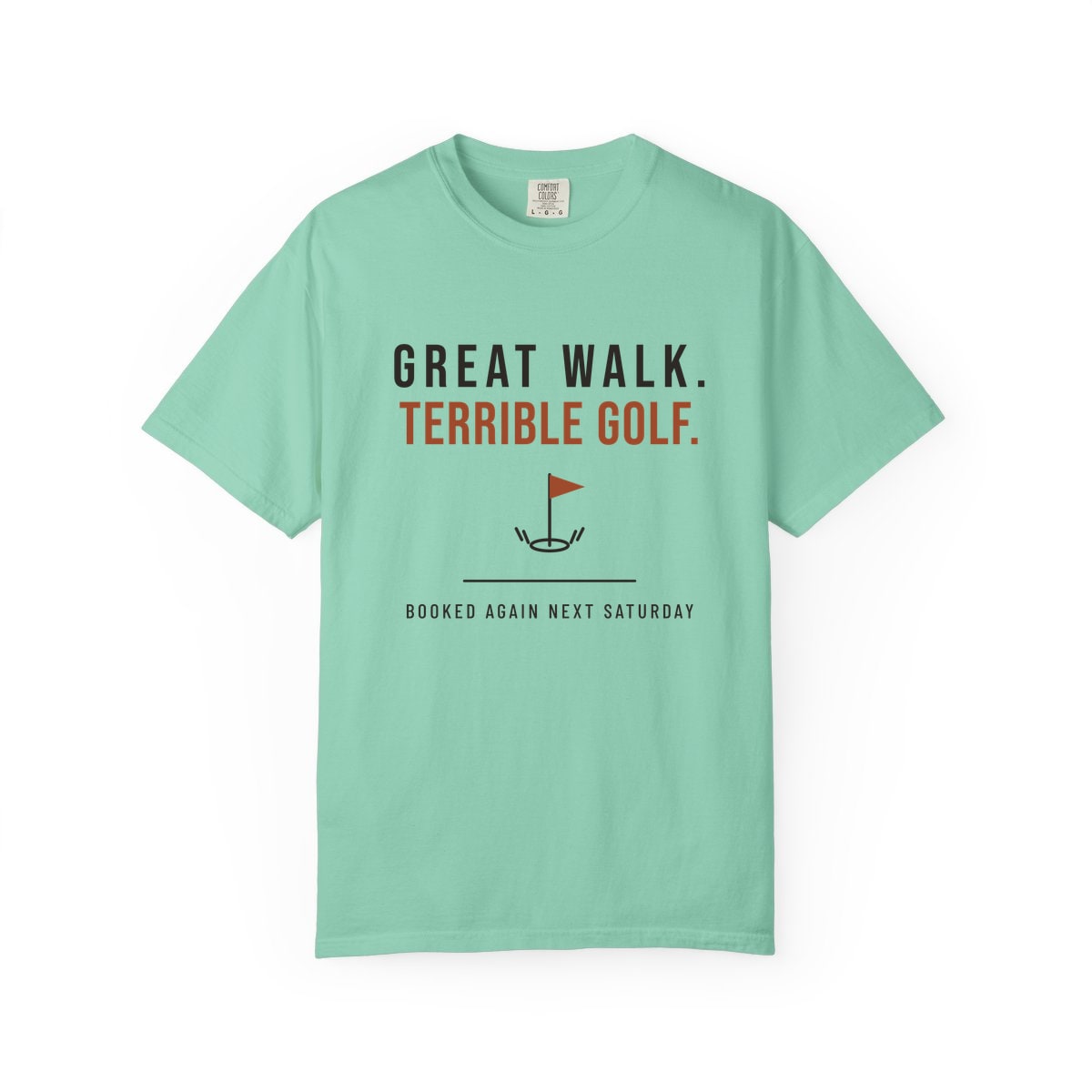 Great Walk, Terrible Golf, printed on a Comfort Colors garment-dyed t-shirt in Island Reef