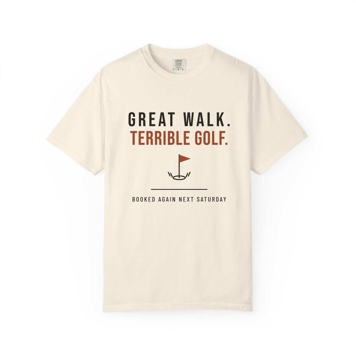 Great Walk, Terrible Golf, printed on a Comfort Colors garment-dyed t-shirt in Ivory