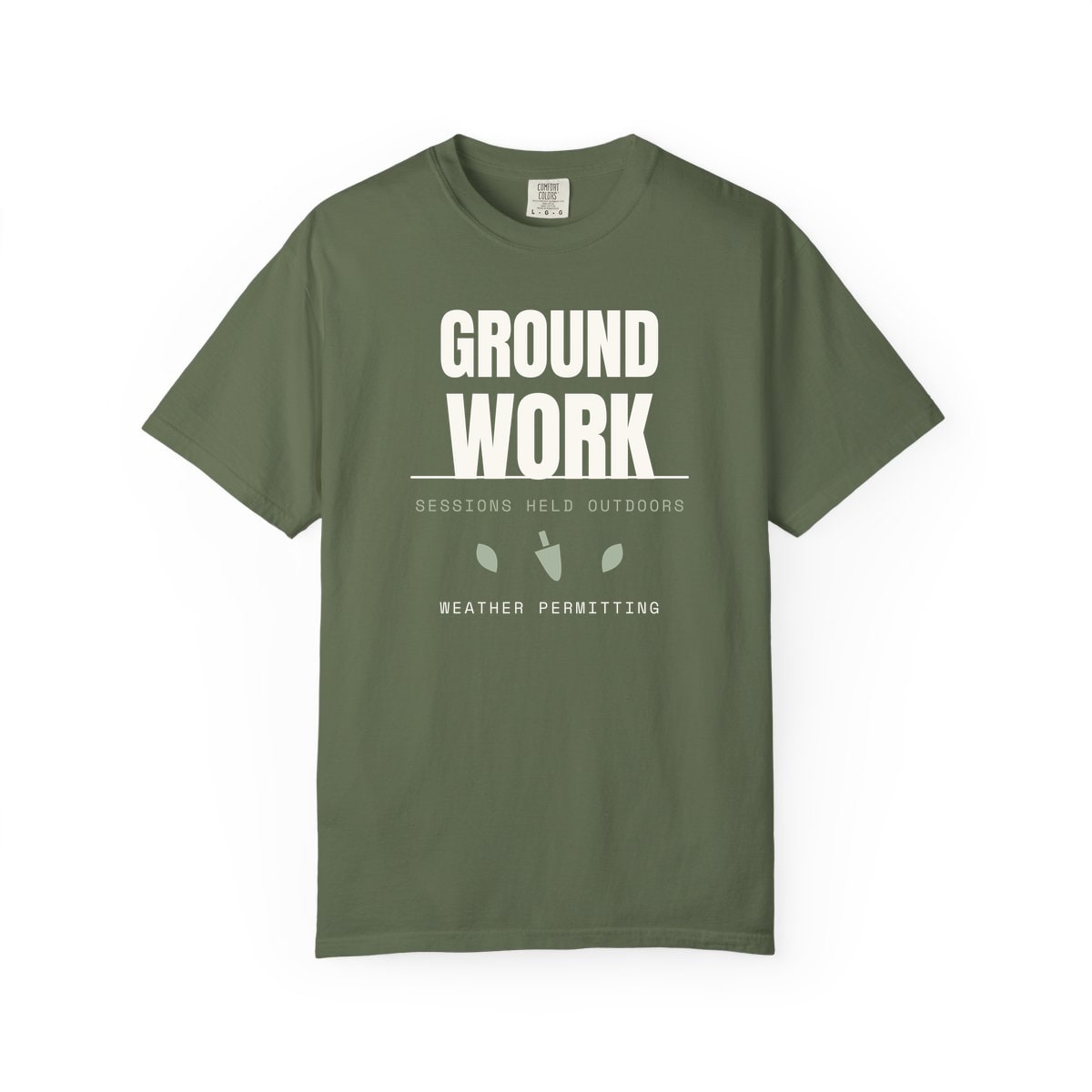 Ground Work, printed on a Comfort Colors garment-dyed t-shirt in Sage