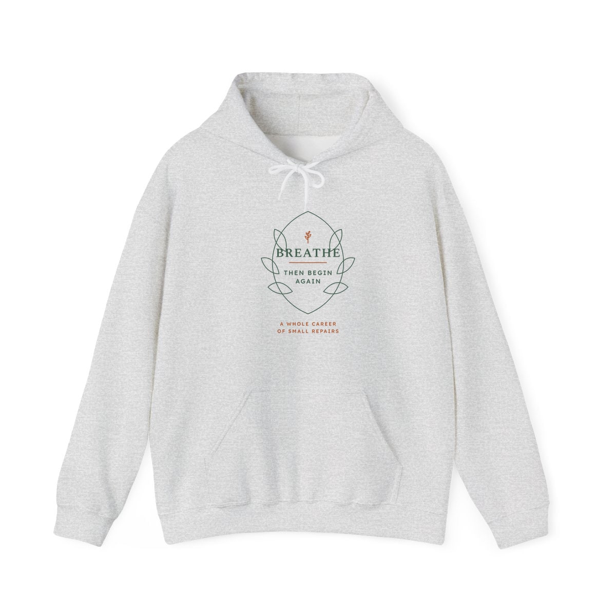 Breathe Then Begin Again, printed on a hoodie in Ash