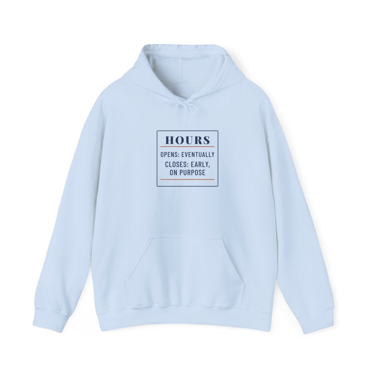 Hours: Opens Eventually, printed on a hoodie in Light Blue
