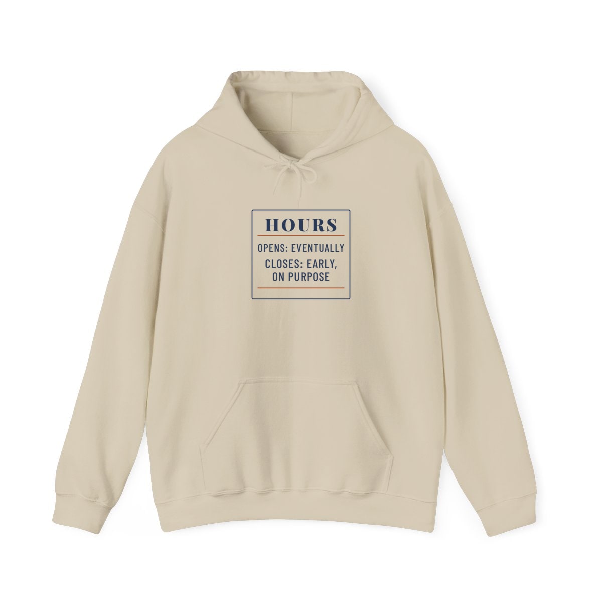 Hours: Opens Eventually, printed on a hoodie in Sand