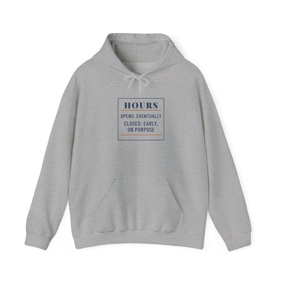 Hours: Opens Eventually, printed on a hoodie in Sport Grey
