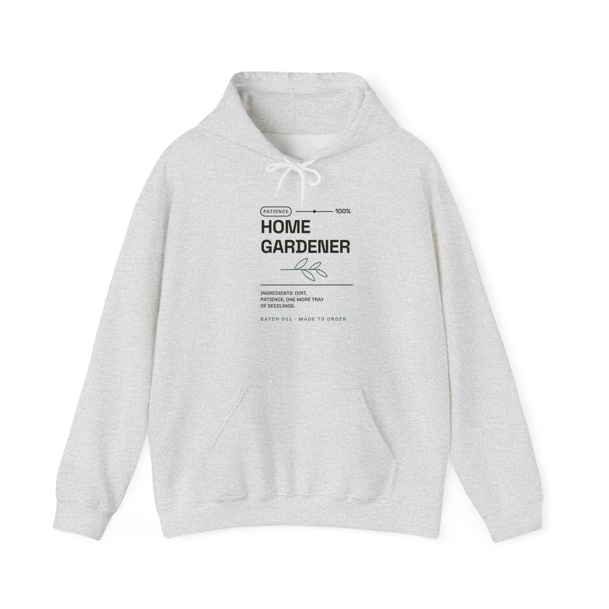 Ingredients: Dirt, Patience, printed on a hoodie in Ash