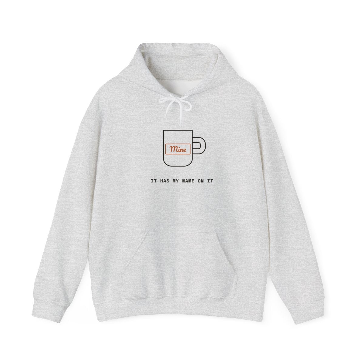 It Has My Name On It, printed on a hoodie in Ash