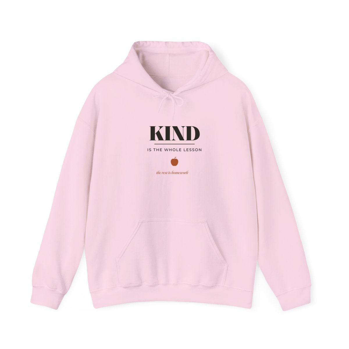 Kind Is The Whole Lesson, printed on a hoodie in Light Pink