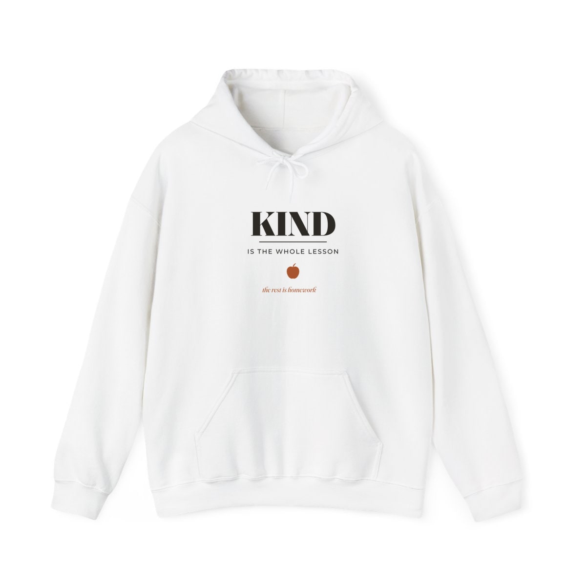 Kind Is The Whole Lesson, printed on a hoodie in White
