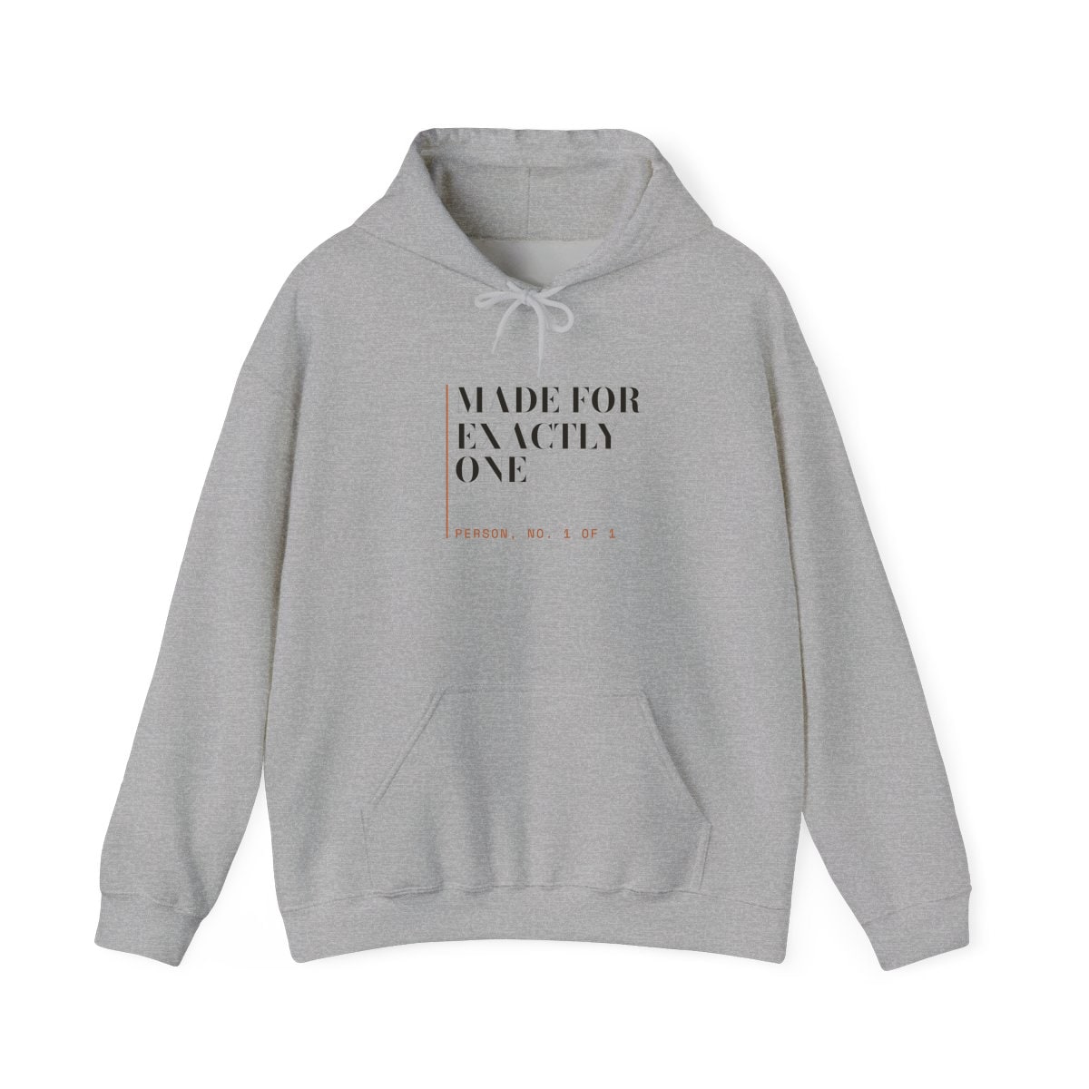Made For Exactly One, printed on a hoodie in Sport Grey