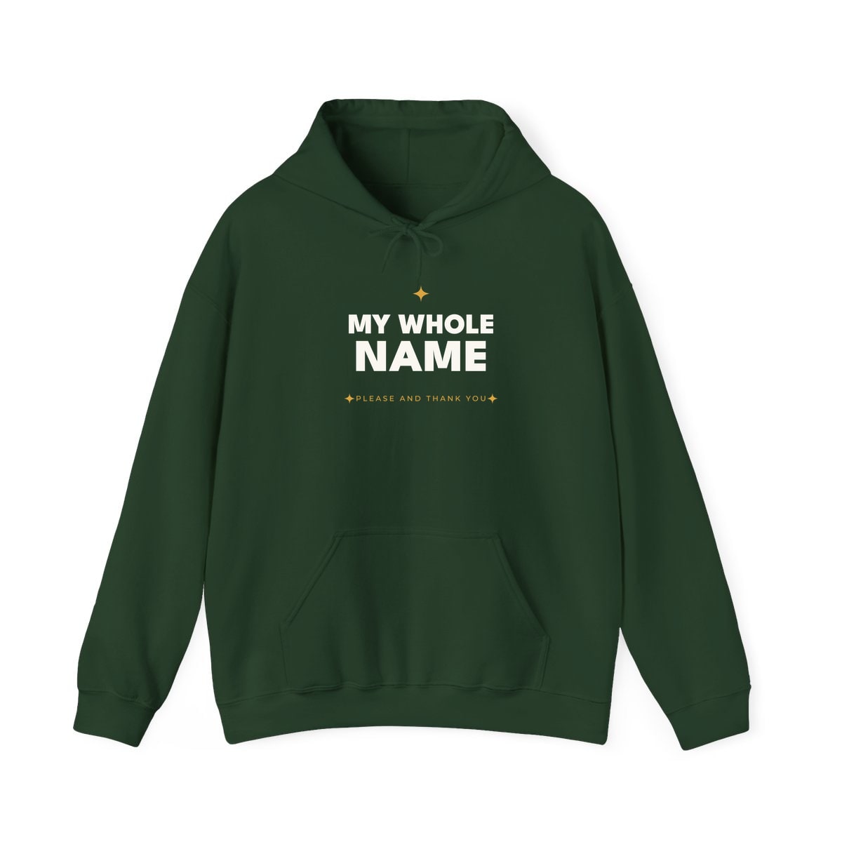 My Whole Name, printed on a hoodie in Forest Green