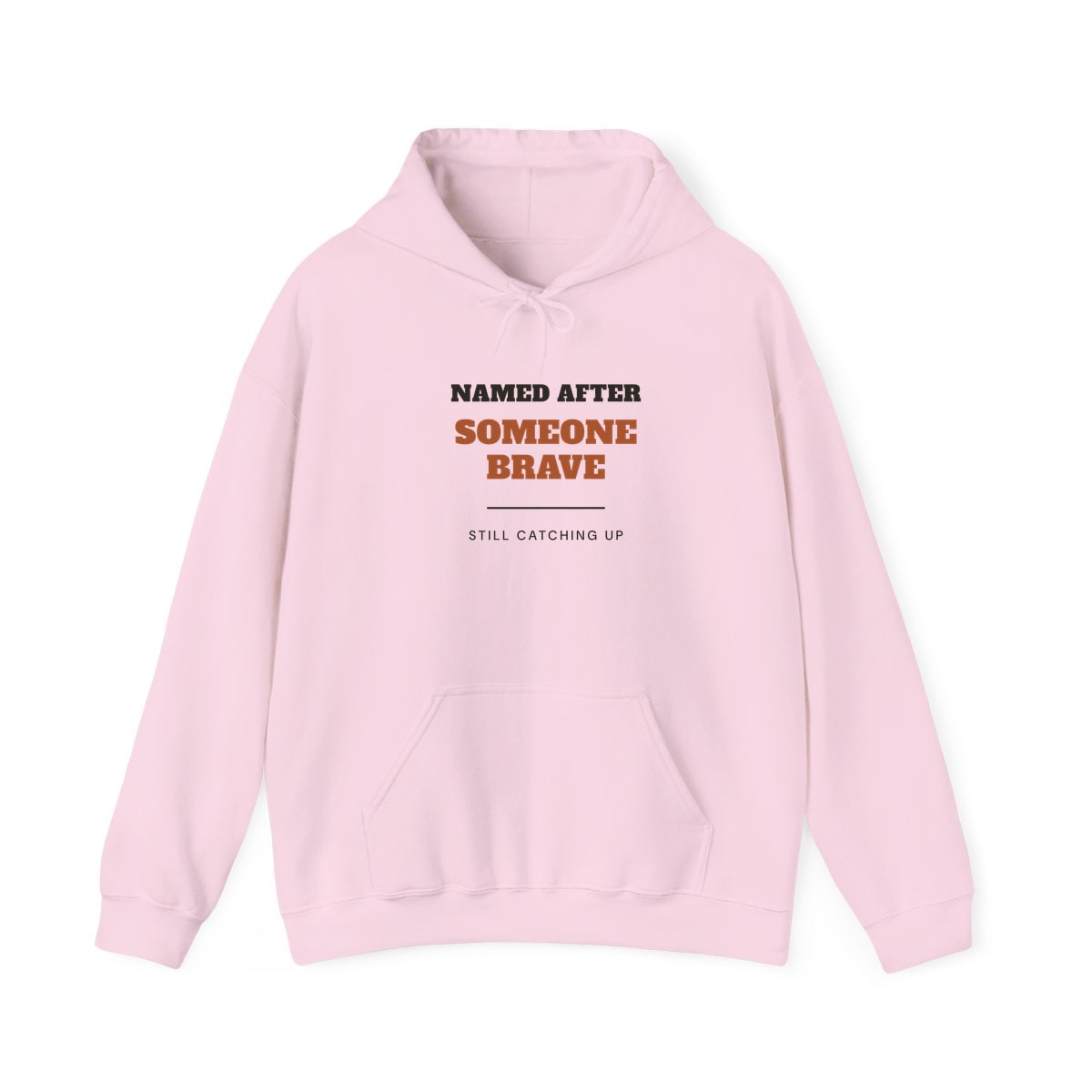 Named After Someone Brave, printed on a hoodie in Light Pink