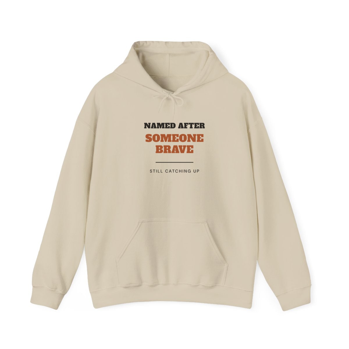 Named After Someone Brave, printed on a hoodie in Sand