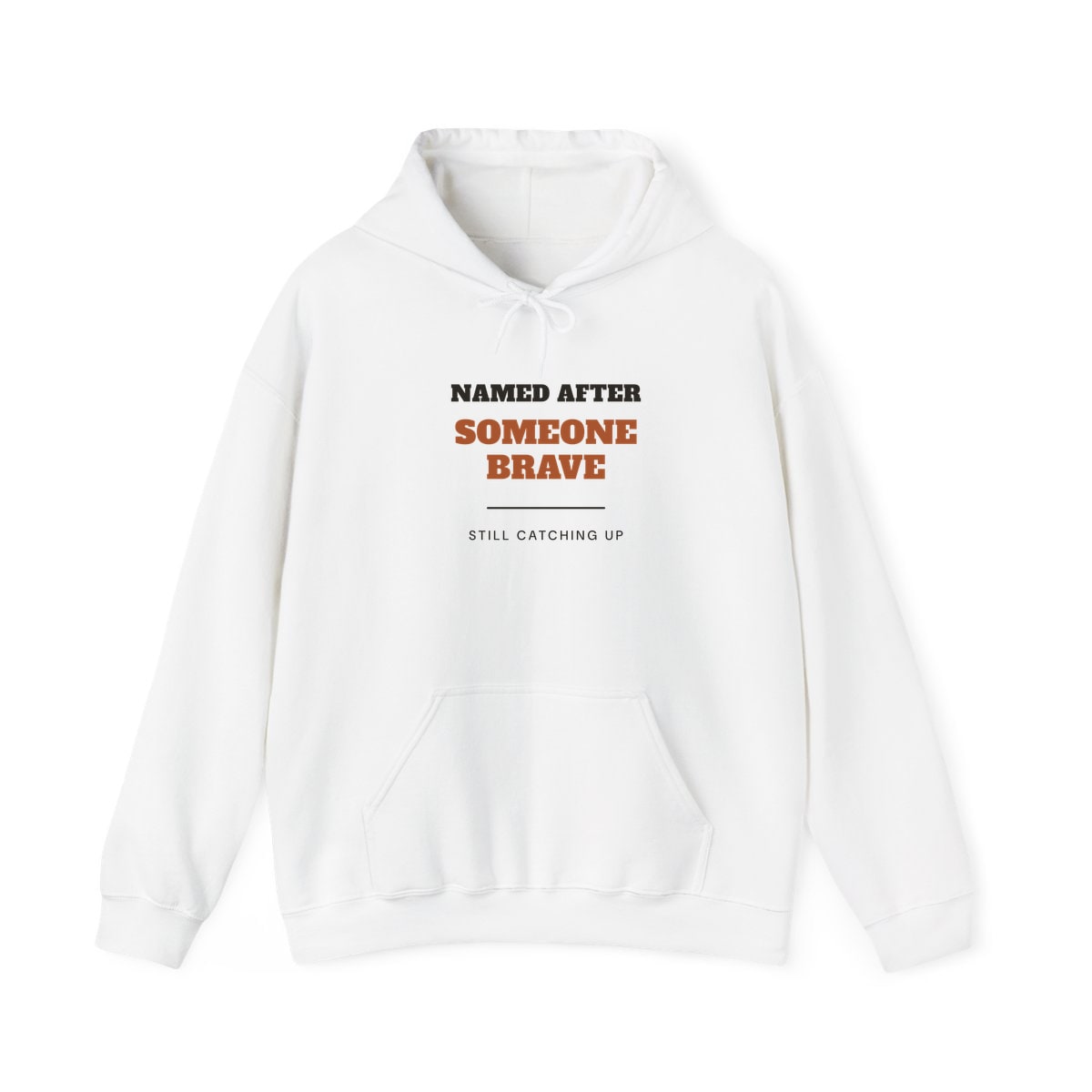 Named After Someone Brave, printed on a hoodie in White