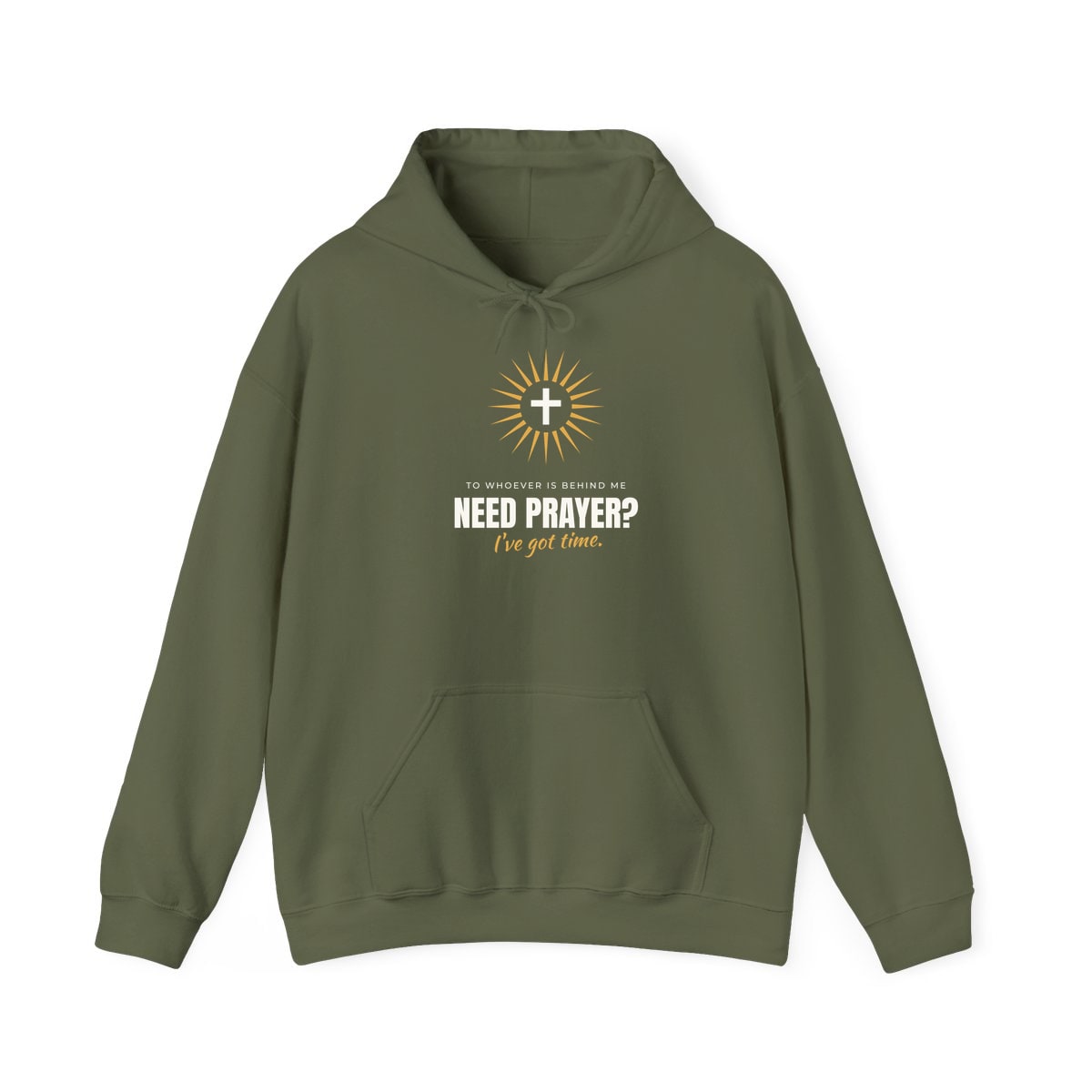 Need Prayer? I've Got Time, printed on a hoodie in Military Green