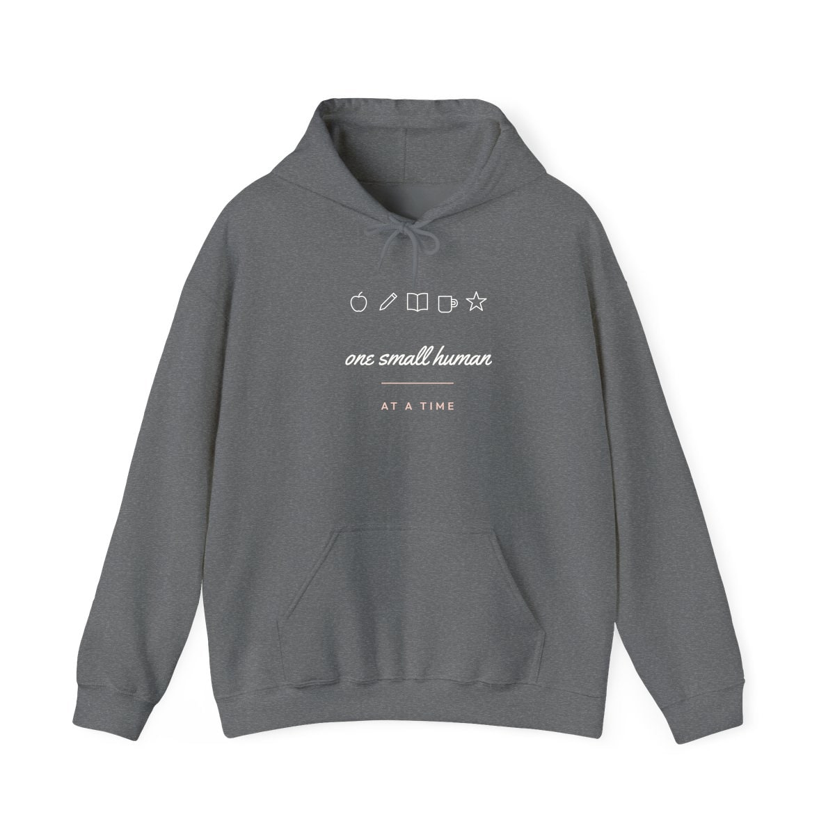 One Small Human At A Time, printed on a hoodie in Graphite Heather