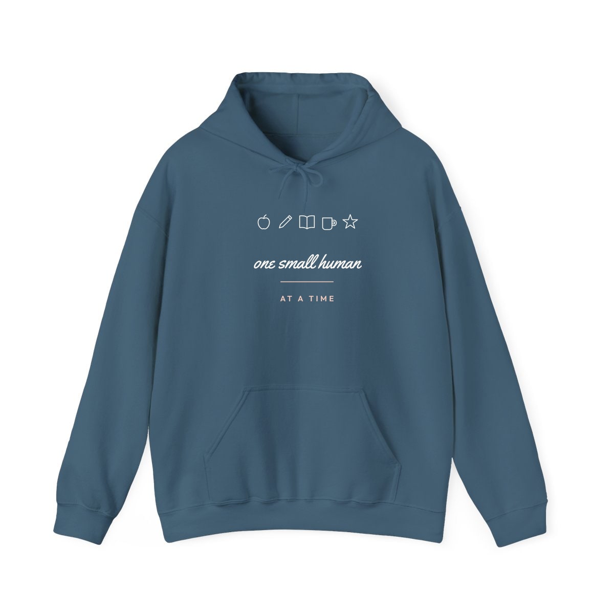 One Small Human At A Time, printed on a hoodie in Indigo Blue