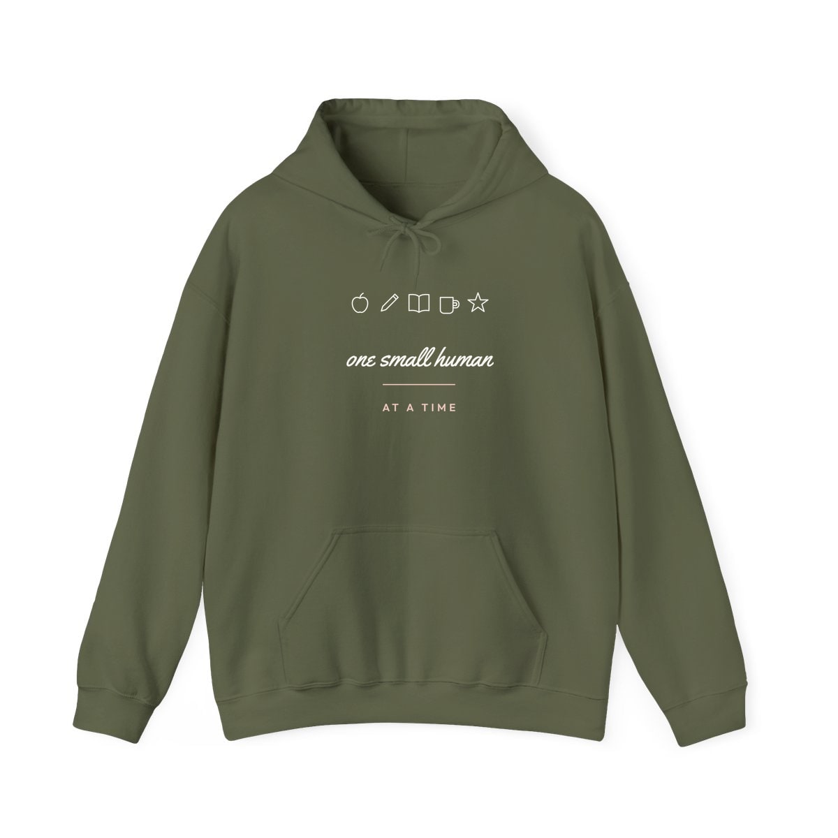 One Small Human At A Time, printed on a hoodie in Military Green