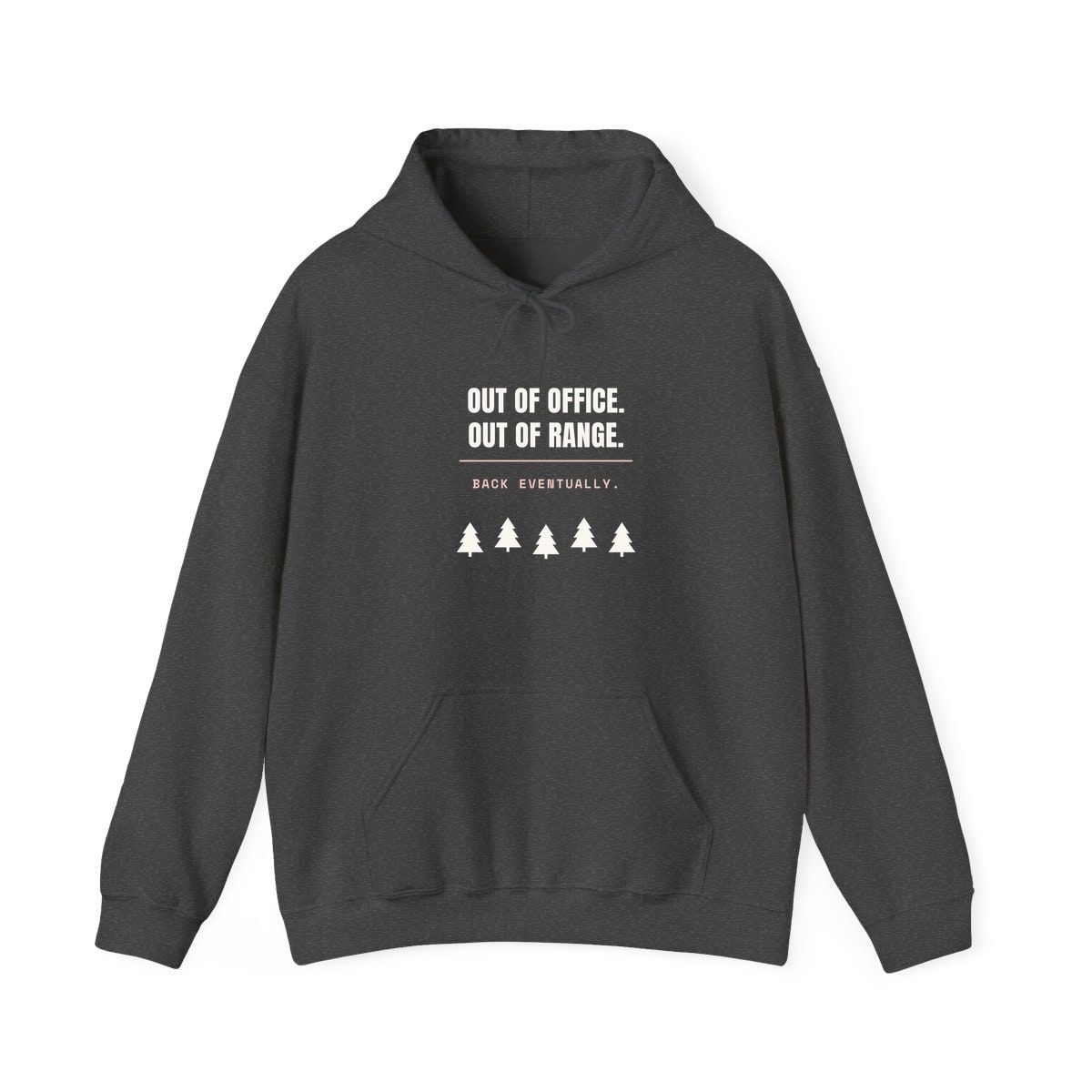 Out Of Office, Out Of Range, printed on a hoodie in Dark Heather