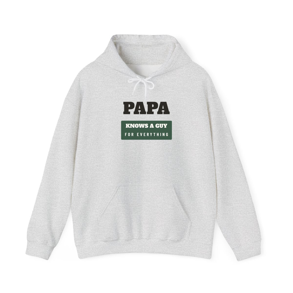 Papa Knows A Guy, printed on a hoodie in Ash