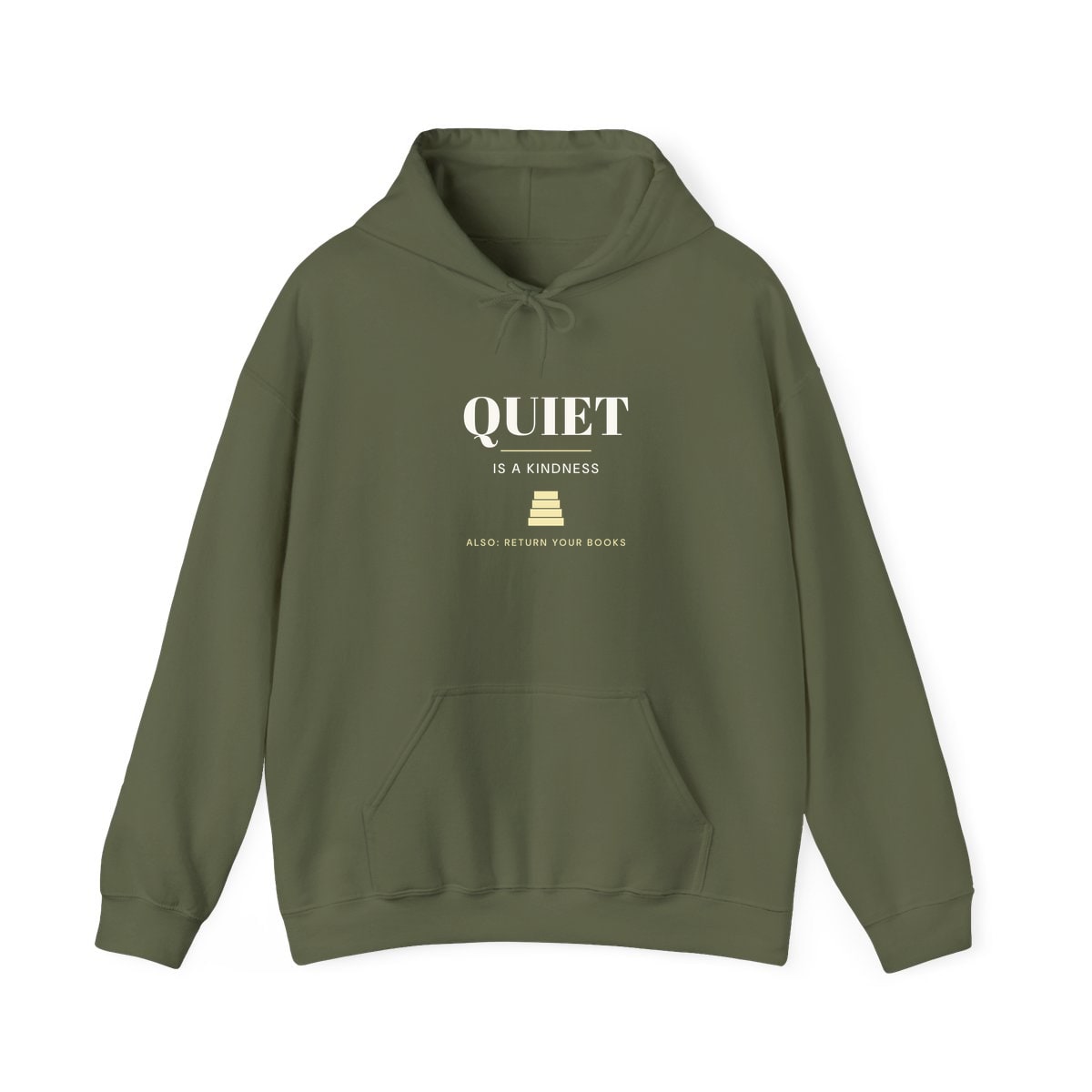 Quiet Is A Kindness, printed on a hoodie in Military Green