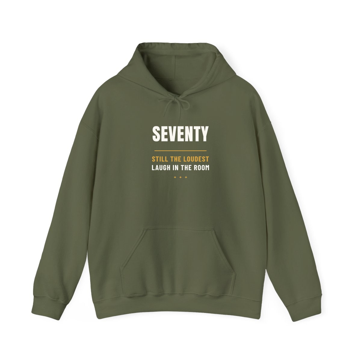 Seventy, Loudest Laugh, printed on a hoodie in Military Green