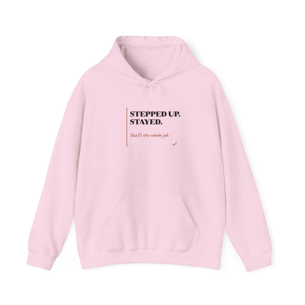 Stepped Up And Stayed, printed on a hoodie in Light Pink