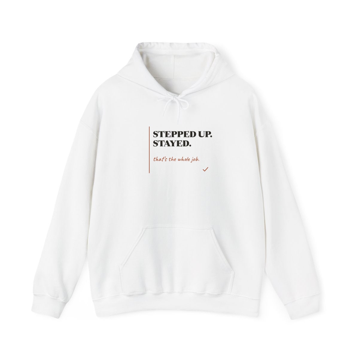 Stepped Up And Stayed, printed on a hoodie in White