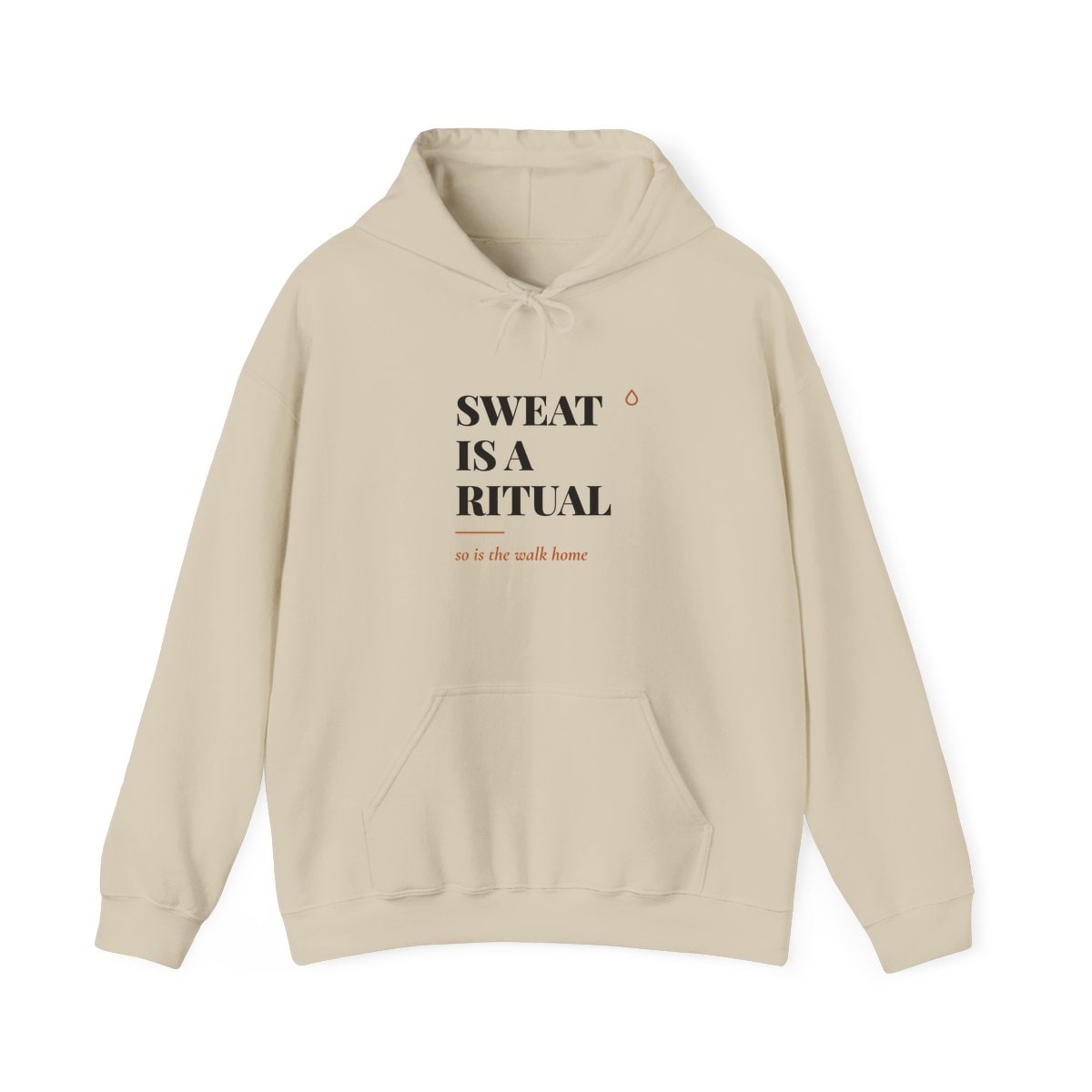Sweat Is A Ritual, printed on a hoodie in Sand