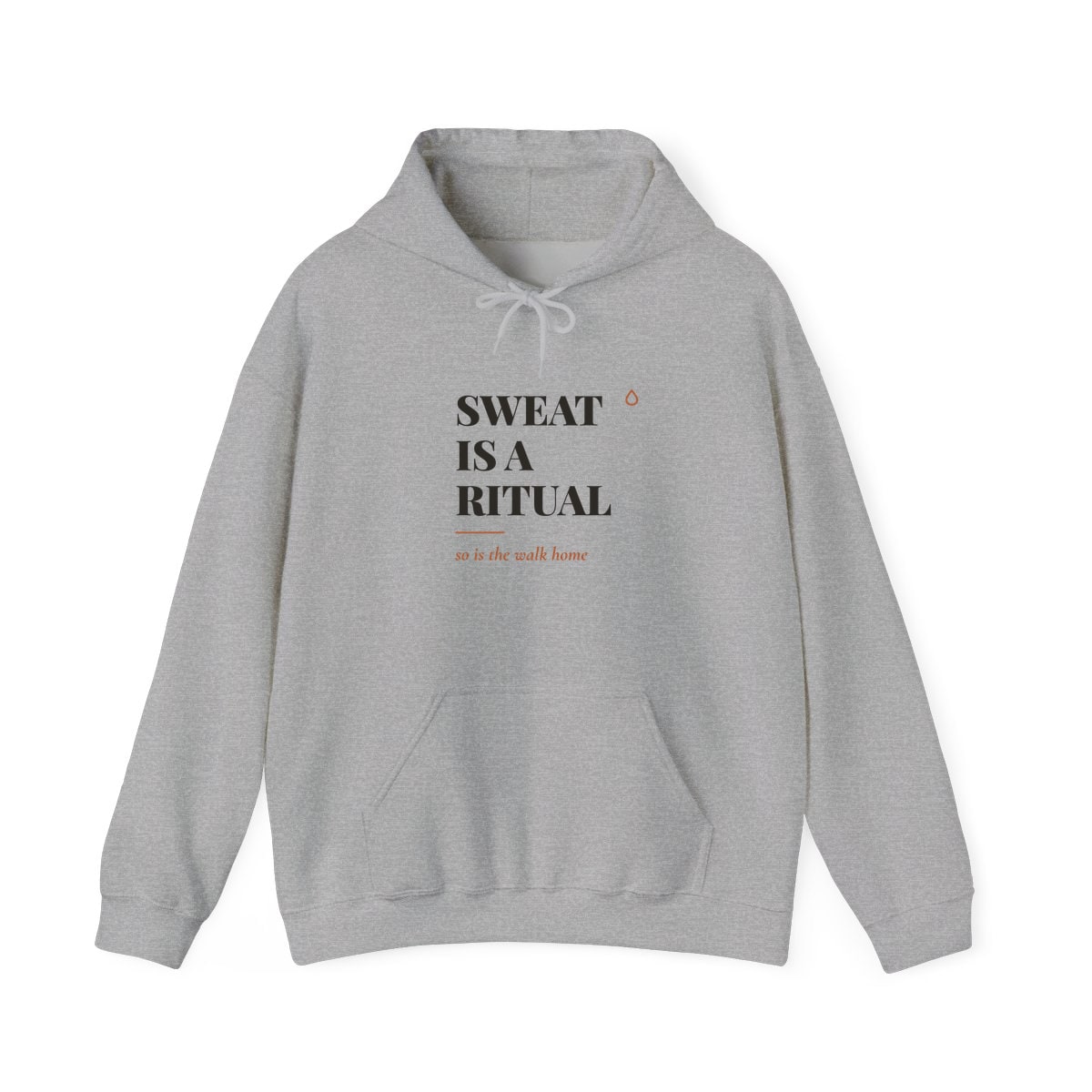Sweat Is A Ritual, printed on a hoodie in Sport Grey