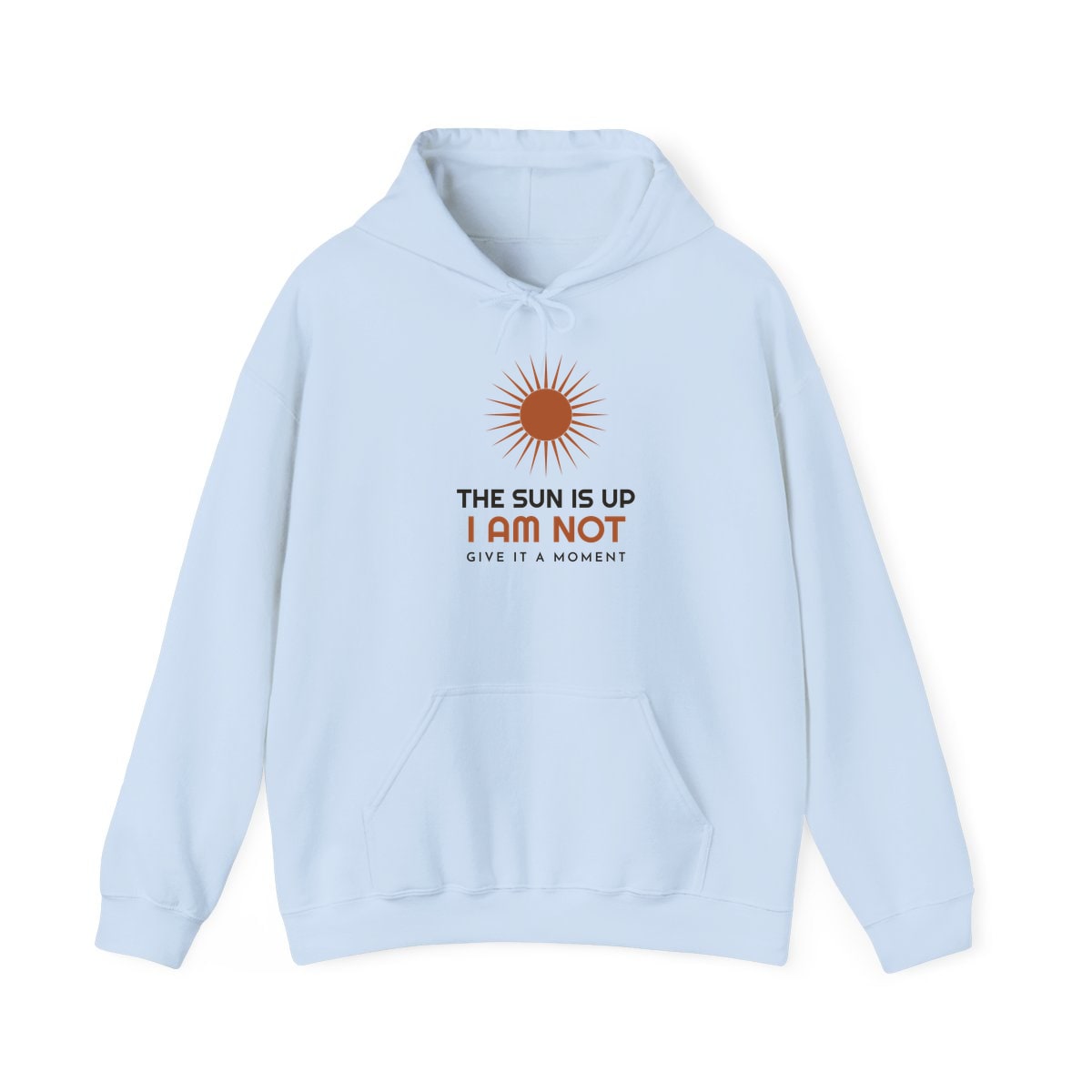 The Sun Is Up, printed on a hoodie in Light Blue
