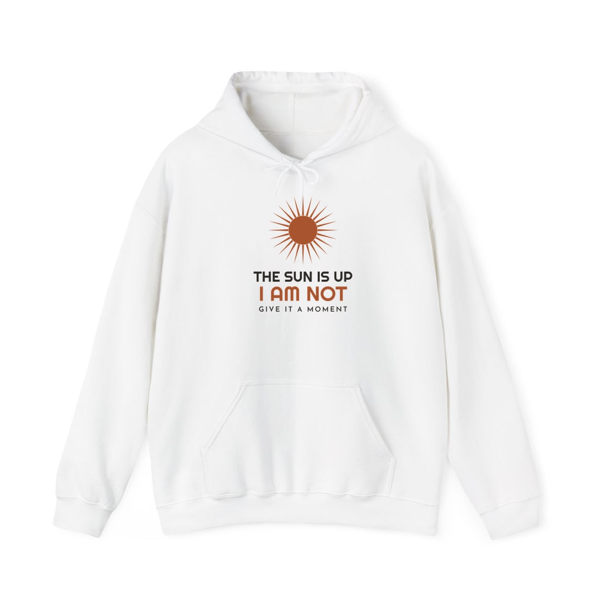 The Sun Is Up, printed on a hoodie in White