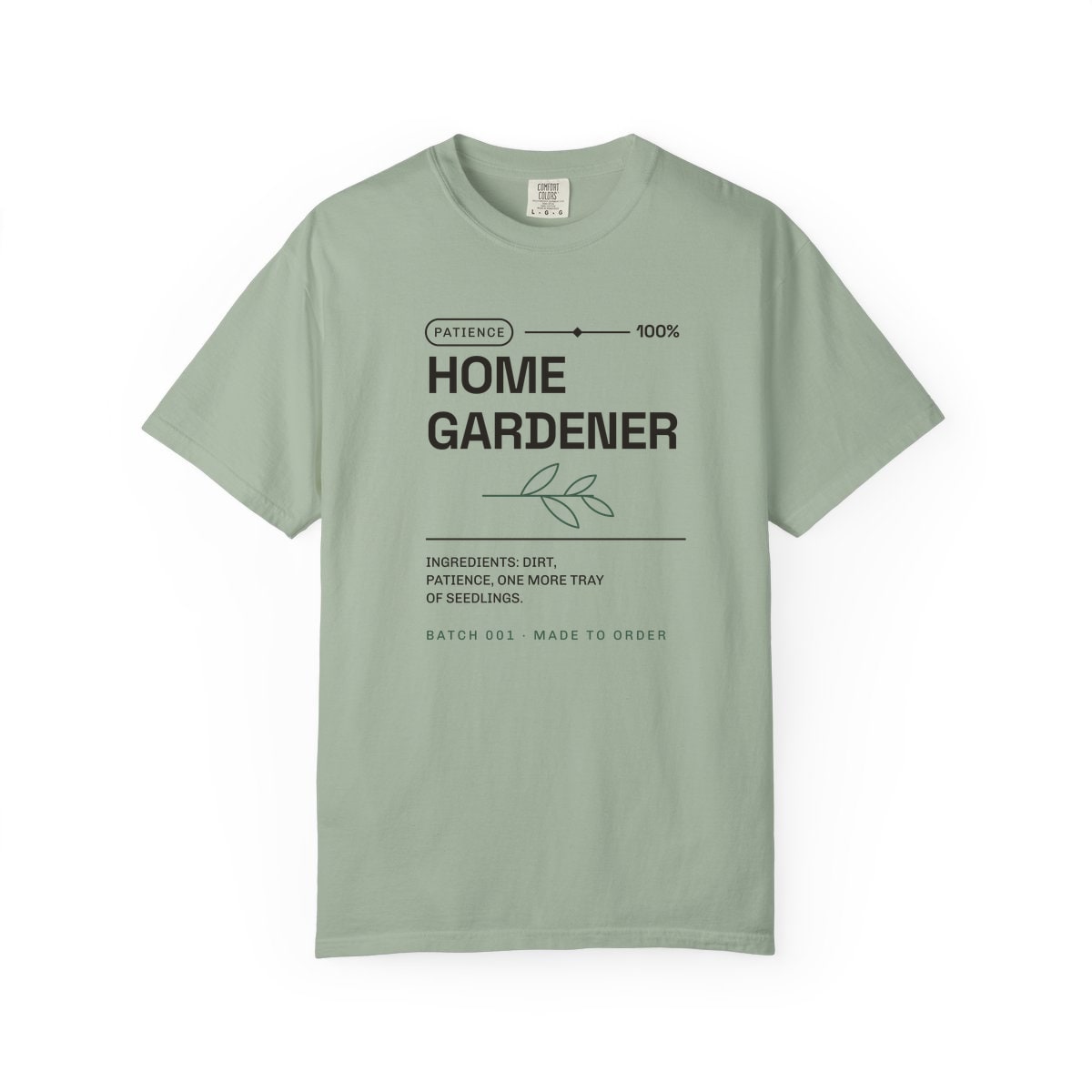 Ingredients: Dirt, Patience, printed on a Comfort Colors garment-dyed t-shirt in Bay