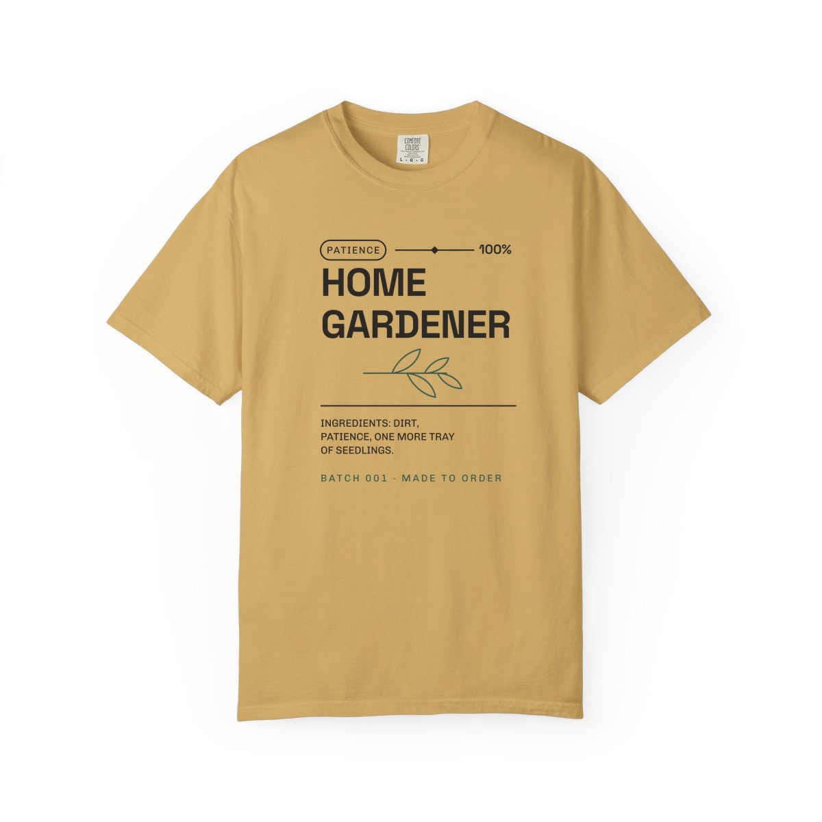 Ingredients: Dirt, Patience, printed on a Comfort Colors garment-dyed t-shirt in Mustard