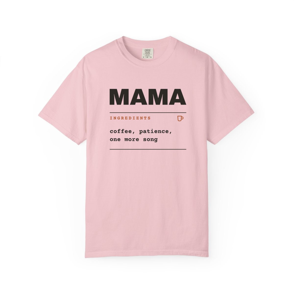 Ingredients: Mama, printed on a Comfort Colors garment-dyed t-shirt in Blossom