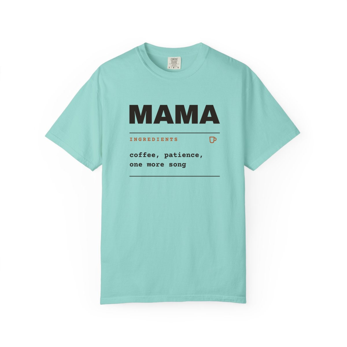 Ingredients: Mama, printed on a Comfort Colors garment-dyed t-shirt in Chalky Mint