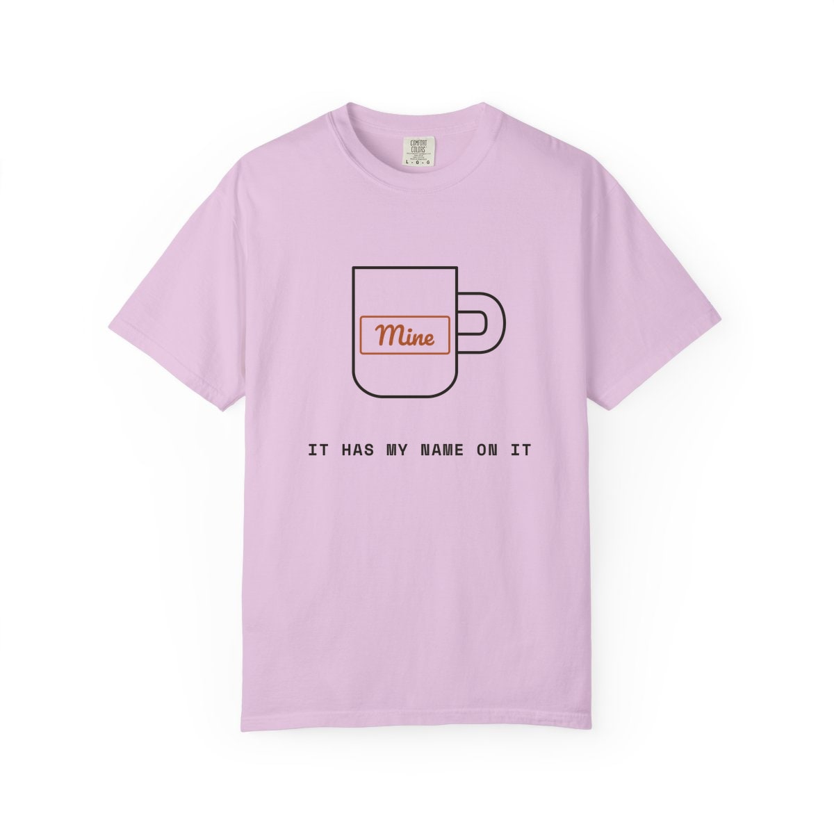 It Has My Name On It, printed on a Comfort Colors garment-dyed t-shirt in Orchid