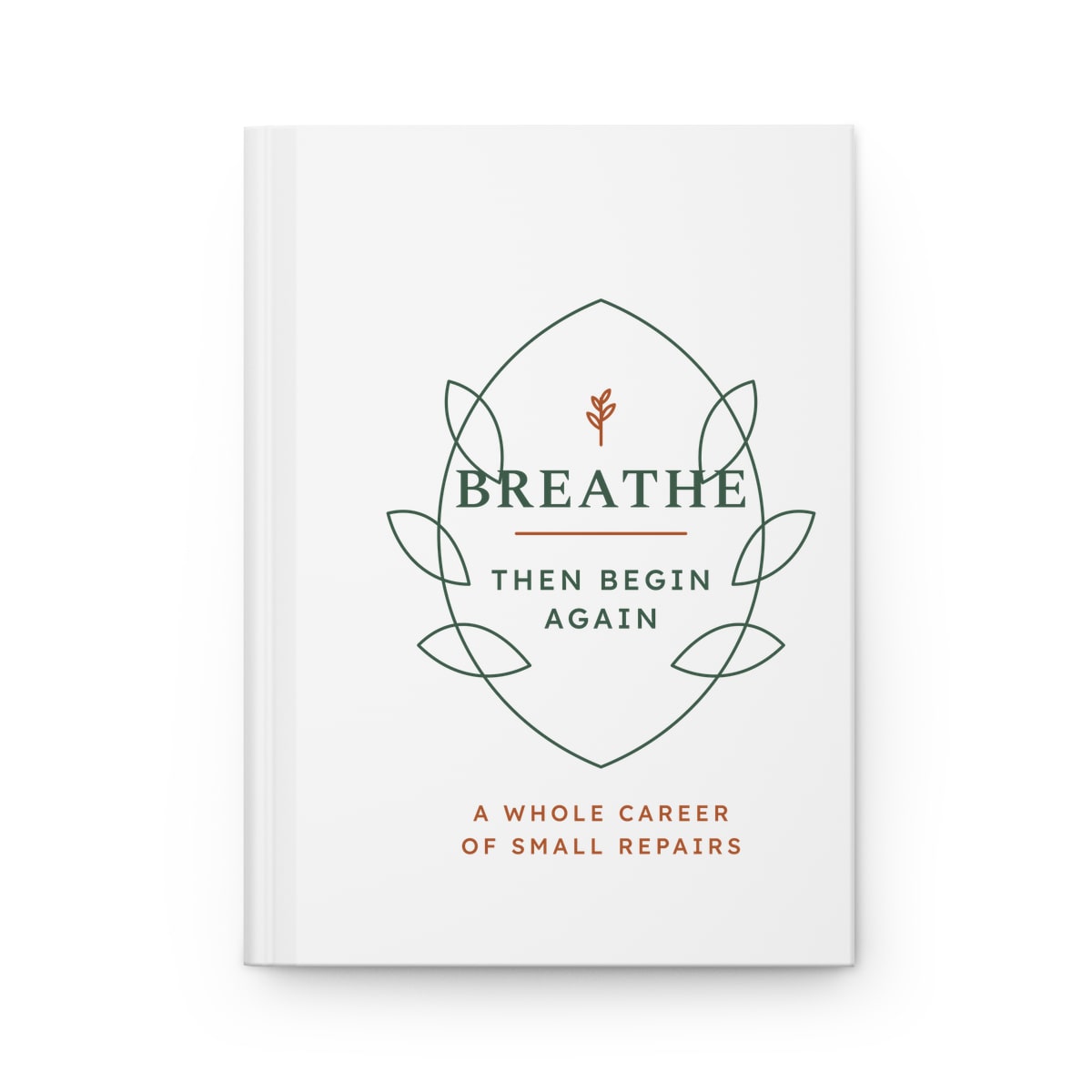 Breathe Then Begin Again, printed on a journal in White