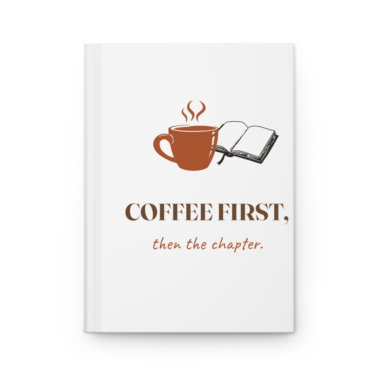 Coffee First, Then Chapter, printed on a journal in White