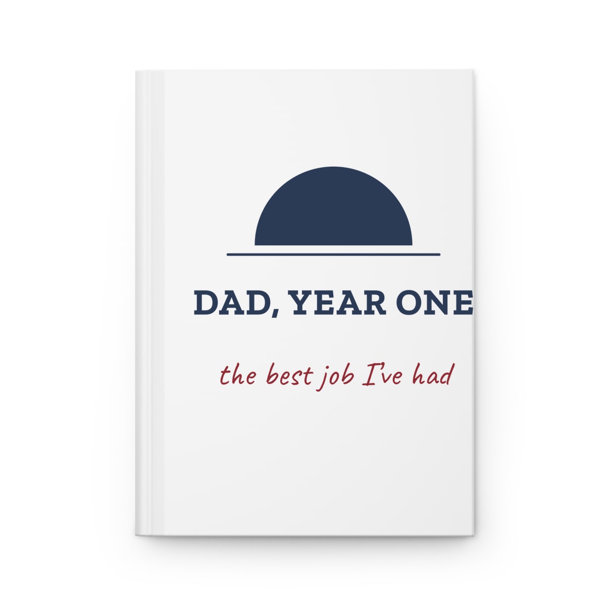 Dad, Year One, printed on a journal in White