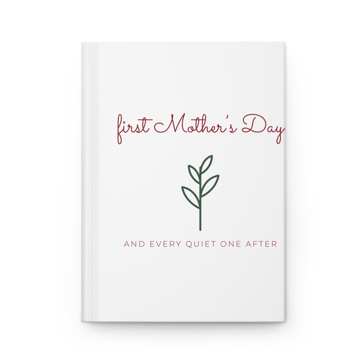 First Mother's Day Sprig, printed on a journal in White