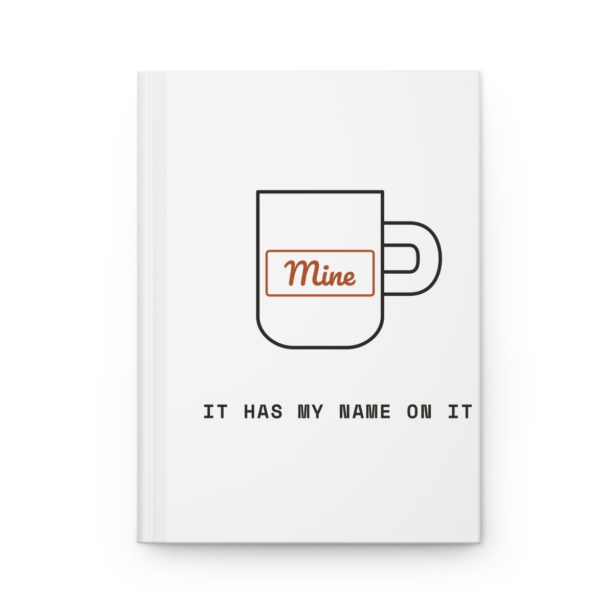 It Has My Name On It, printed on a journal in White