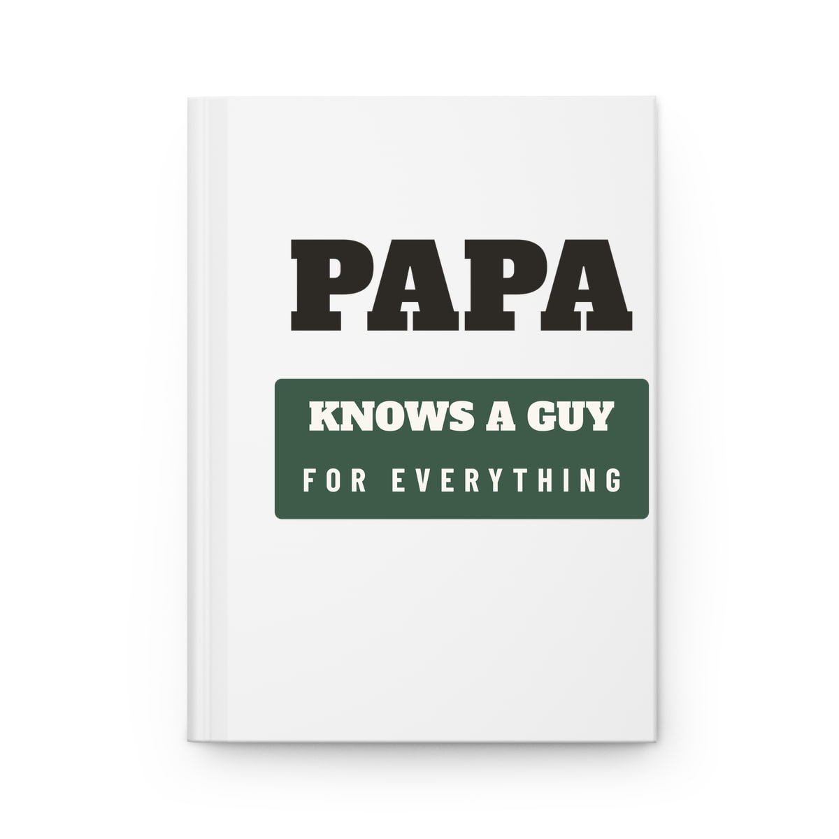 Papa Knows A Guy, printed on a journal in White